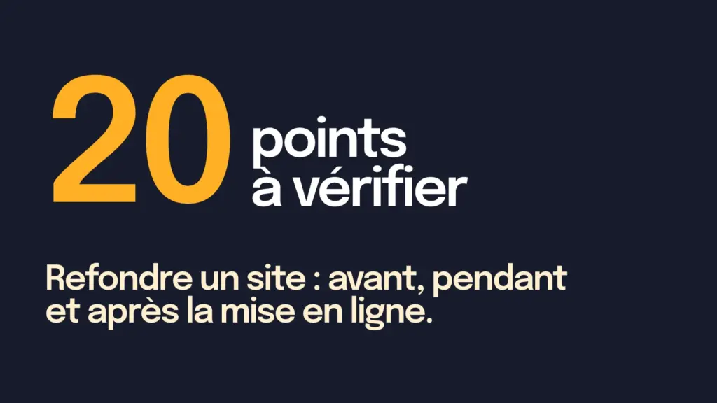 20 points à vérifier pour refondre un site : avant, pendant et après la mise en ligne